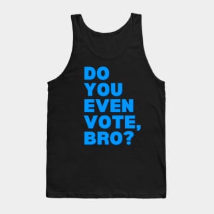 Do You Even Vote, Bro? Tank Top